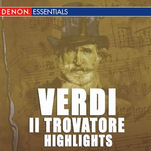 Verdi: Il Trovatore Highlights