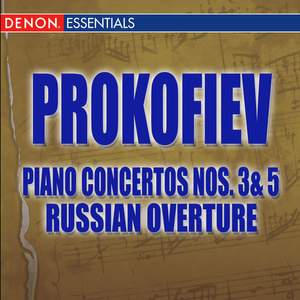Prokofiev Piano Concertos Nos. 3 & 5 and Russian Overture