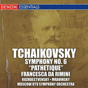 Tchaikovsky: Symphony No. 6 'Pathetique' & Francesca da Rimini