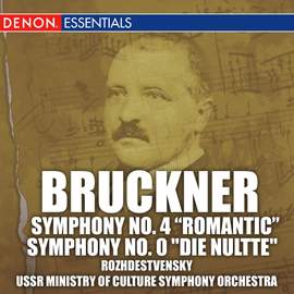 Bruckner: Symphonies No. 4 'Romantic' & No. 0 'Die Nultte'