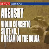 Arensky: Violin Concerto - Suite No. 1 - A Dream on the Volga, Opera Overture
