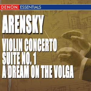 Arensky: Violin Concerto - Suite No. 1 - A Dream on the Volga, Opera Overture