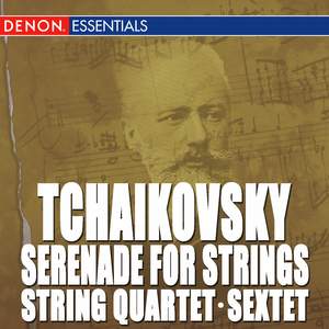 Tchaikovsky: String Quartet, Op. 2 - Sextet for Strings, Op. 70 - Serenade for Strings, Op. 48
