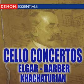 Barber - Elgar - Khachaturian: Cello Concertos