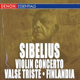 Sibelius: Violin Concerto, Valse Triste & Finlandia