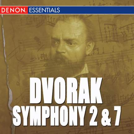 Dvorak: Symphony No. 2 & 7