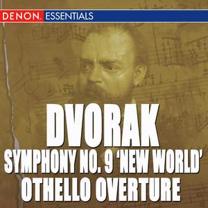 Dvorak: Symphony No. 9 'From the New World' - Suite, Op. 98 - Othello Overture