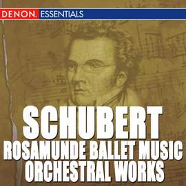 Schubert: Rosamunde Ballet Music - Orchestral Works
