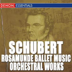 Schubert: Rosamunde Ballet Music - Orchestral Works