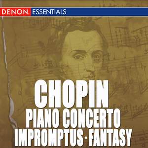 Chopin: Piano Concerto No. 1 - Impromptus - Fantasy, Op. 49