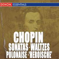 Chopin: Sonata Nos. 2 & 3 - Waltzes - Polonaise 'Heroische'