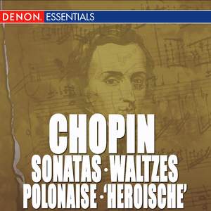 Chopin: Sonata Nos. 2 & 3 - Waltzes - Polonaise 'Heroische'