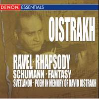 Ravel: Rhapsody - Schumann: Fantasy - Svetlanov: Poem In Memory of David Oistrakh