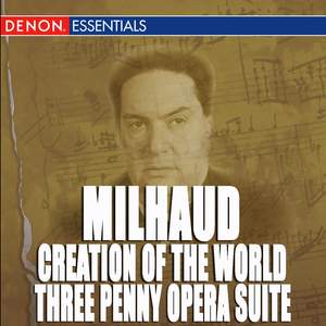 Milhaud: Creation of the World - Weill: The ThreePenny Opera Music Suite