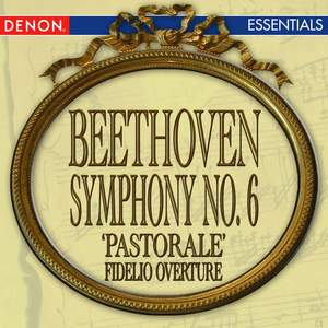 Beethoven: Symphony No. 6 'Pastorale' & Fidelio Overture