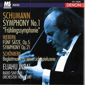 Schumann: Symphony 'Frühlingssymphonie' No.1, Op.38, Webern: Fünf Sätze, Op. 5 & Symphony, Op. 21, Schönberg: Begleitmusik zu einer Lichtspielszene
