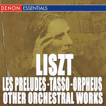 Liszt: Les Preludes - Tasso - Other Orchestra Works - Denon: 4198772 ...