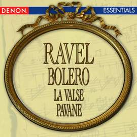 Ravel: Bolero - La Valse - Pavane for a Dead Princess