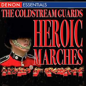 The Coldstream Guards - Heroic Marches
