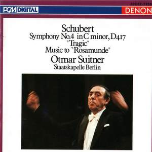 Franz Schubert: Symphony No. 4 in C Minor, D 417 'Tragic' Music to 'Rosamunde'