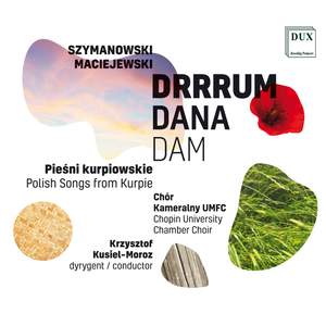 Szymanowski: 6 Kurpian Songs & Maciejewski: Kurpian Songs