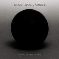 Bolton, Godin & Oesterle: Chamber Works