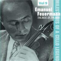 Milestones of a Cello Legend: The Best of the Best - Emanuel Feuermann, Vol. 9