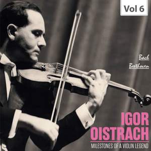 Milestones of a Violin Legend: Igor Oistrach, Vol. 6