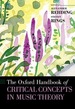 The Oxford Handbook of Critical Concepts in Music Theory