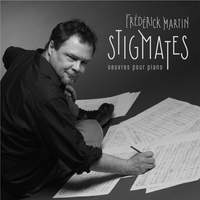 Frédérick Martin: Stigmates (Œuvres pour piano)