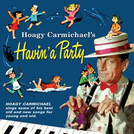 Hoagy Carmichael's Havin' a Party