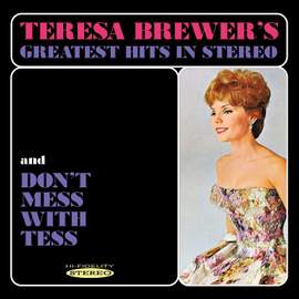 Teresa Brewer's Greatest Hits in Stereo / Don't Mess with Tess