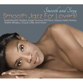 Smooth And Sexy Smooth Jazz For Lovers