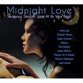 Midnight Love: Sensuous Smooth Jazz At It's Very Best!