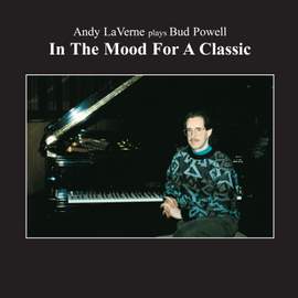 In the Mood for a Classic: Andy LaVerne Plays Bud Powell