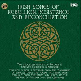 Irish Songs Of Rebellion, Resistance And Reconciliation