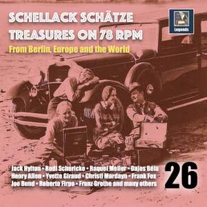 Schellack Schätze: Treasures on 78 RPM from Berlin, Europe and the World, Vol. 26
