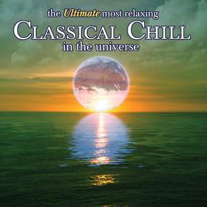 The Ultimate Most Relaxing Classical Chill in the Universe