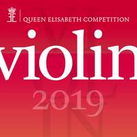 Queen Elisabeth Competition - Violin 2019