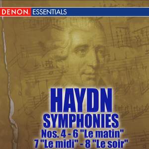 Haydn: Symphonies Nos. 4 - 6 'Le matin' - 7 'Le midi' - 8 'Le soir'