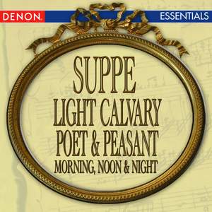Suppe: Light Calvary Overture - Poet & Peasant Overture - Morning, Noon & Night in Vienna