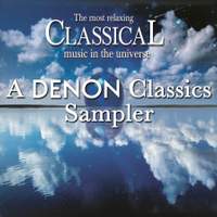 The Most Relaxing Classical Music in the Universe: A Denon Classics Sampler