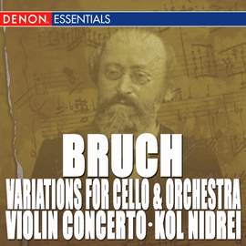 Bruch: Kol Nidrei - Variations for Cello and Orchestra