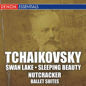 Tchaikovsky: Swan Lake, Sleeping Beauty, & Nutcracker Ballet Suites