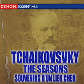 Tchaikovsky: The Seasons - Souvenirs d'un Lieu Cher
