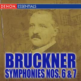 Bruckner: Symphonies Nos. 6 & 7