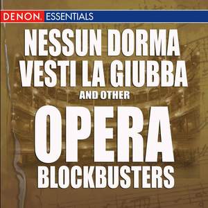 Nesun Dorma - Vesti la guiba and Other Opera Blockbusters