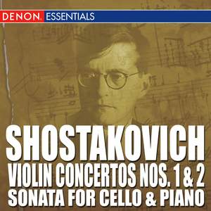 Shostakovich: Violin Concertos Nos. 1 & 2 - Sonata for Cello and Piano