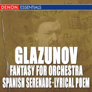 Glazunov: Waltz in D - Spanish Serenade - March in E-Flat Major - Lyrical Poem - Fantasy for Symphony Orchestra