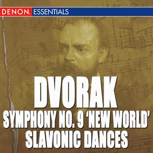 Dvorak: Symphony No. 9 'From the New World' - Slavonic Dances, Op. 46